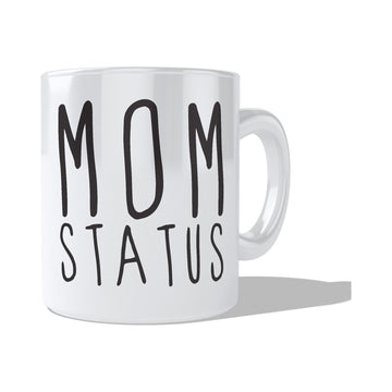 Mom Status  Coffee and Tea Ceramic  Mug 11oz