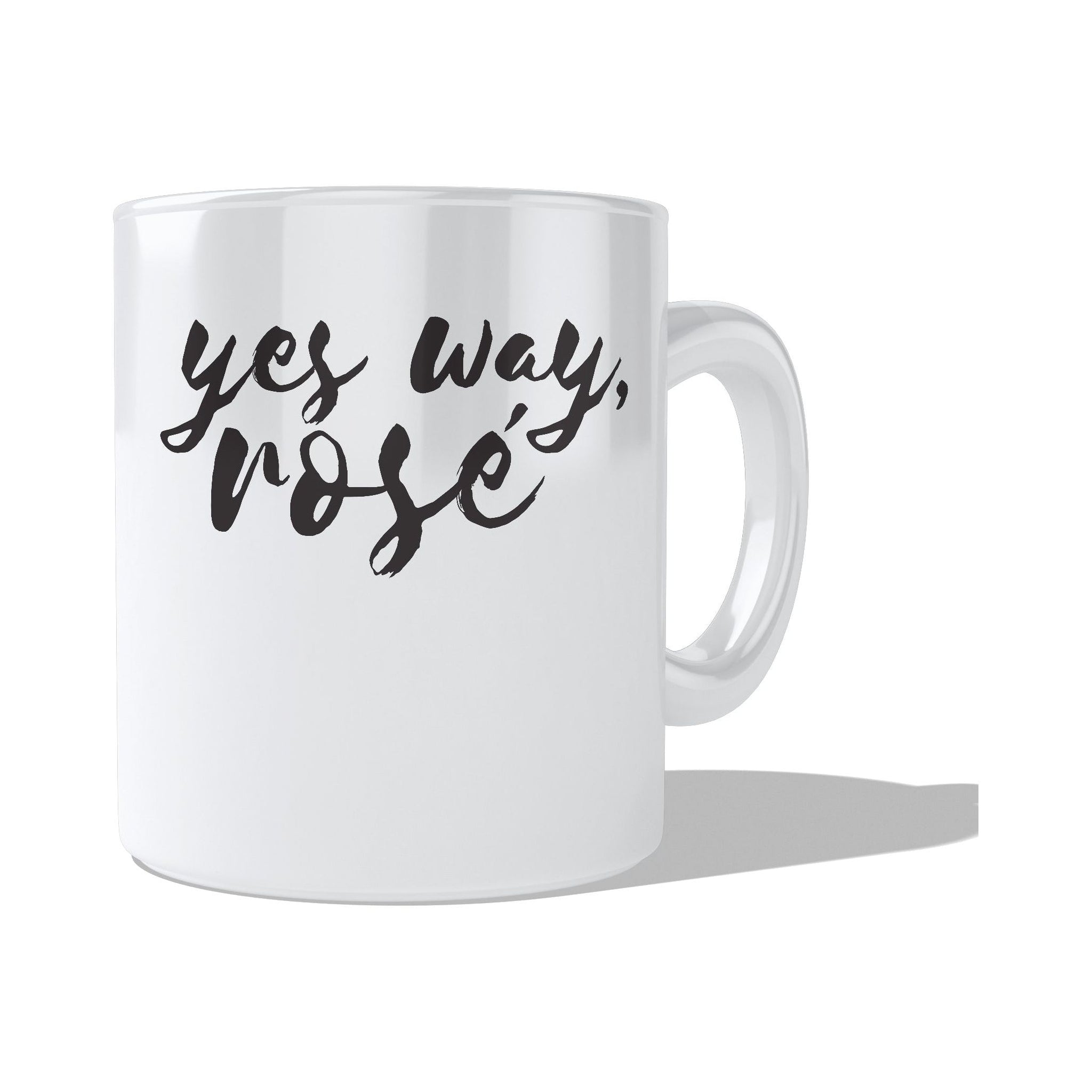 Yes Way Rose  Coffee and Tea Ceramic  Mug 11oz