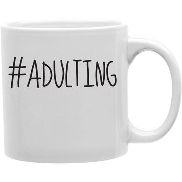 ADULTING Hashtag MUG  Coffee and Tea Ceramic  Mug 11oz