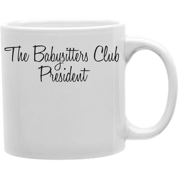 The babysitters club President Coffee and Tea Ceramic  Mug 11oz