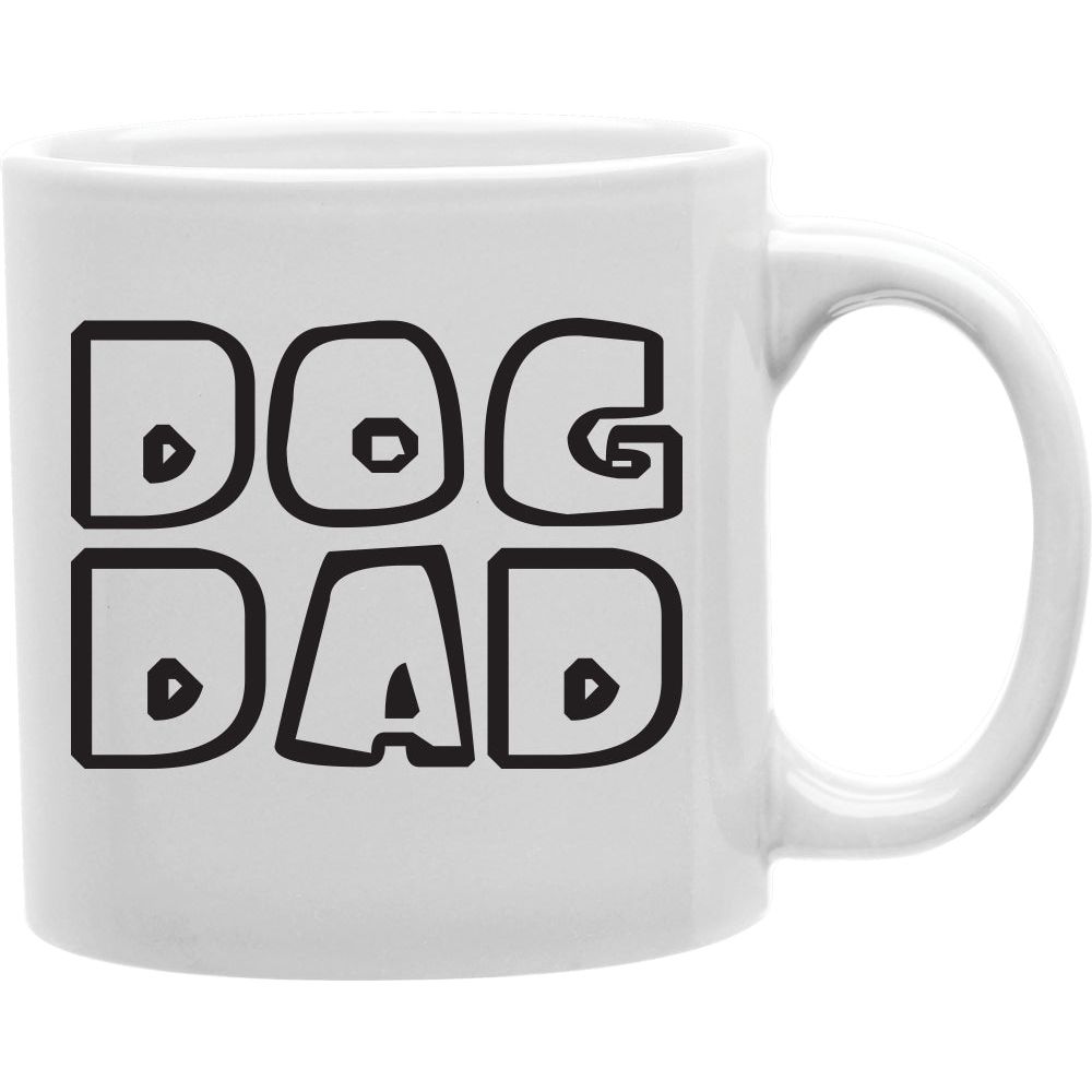 DOG DAD Mug  Coffee and Tea Ceramic  Mug 11oz