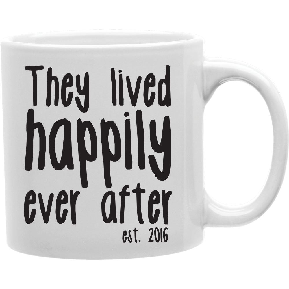 THEY LIVED HAPPILY EVER AFTER Coffee and Tea Ceramic  Mug 11oz