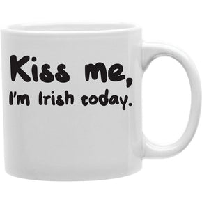 KISS ME, I'M IRISH TODAY
