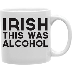 IRISH THIS WAS ALCOHOL