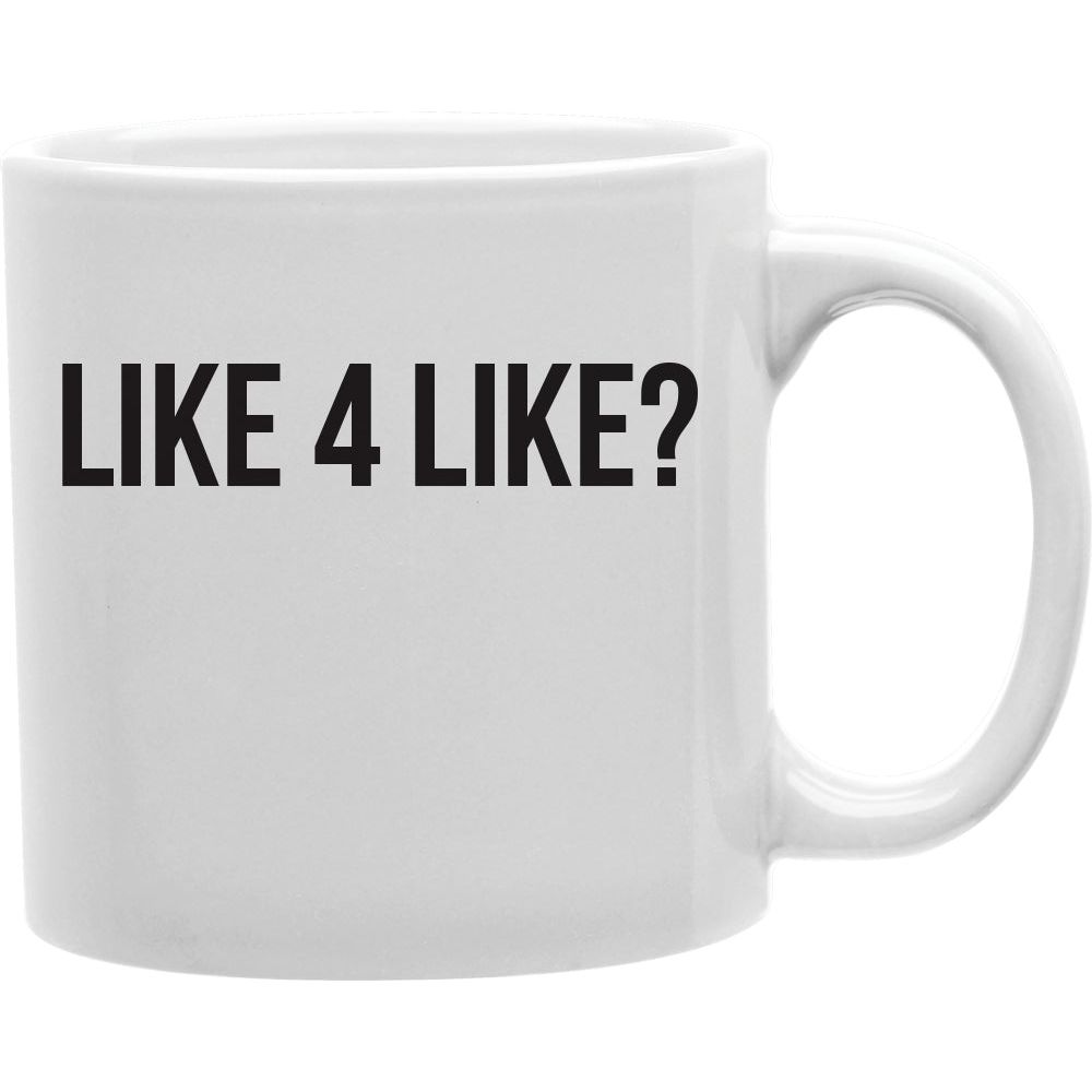 LIKE 4 LIKE? Coffee and Tea Ceramic  Mug 11oz