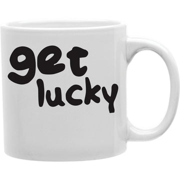 GET LUCKY  Coffee and Tea Ceramic  Mug 11oz