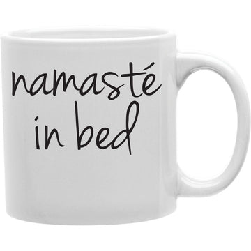 NAMESTE IN BED Coffee and Tea Ceramic  Mug 11oz