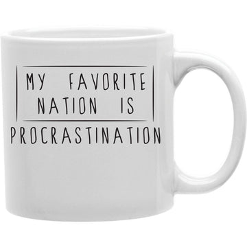 MY FAVORITE NATION IS PROCRASTINATION  Coffee and Tea Ceramic  Mug 11oz