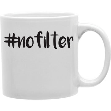 NO FILTER Coffee and Tea  Mug 11oz