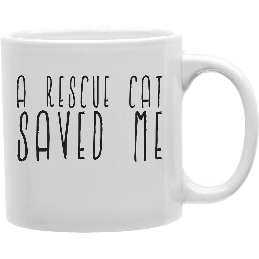 Coffee and Tea Ceramic  Mug 11oz| A RESCUE CAT SAVED ME