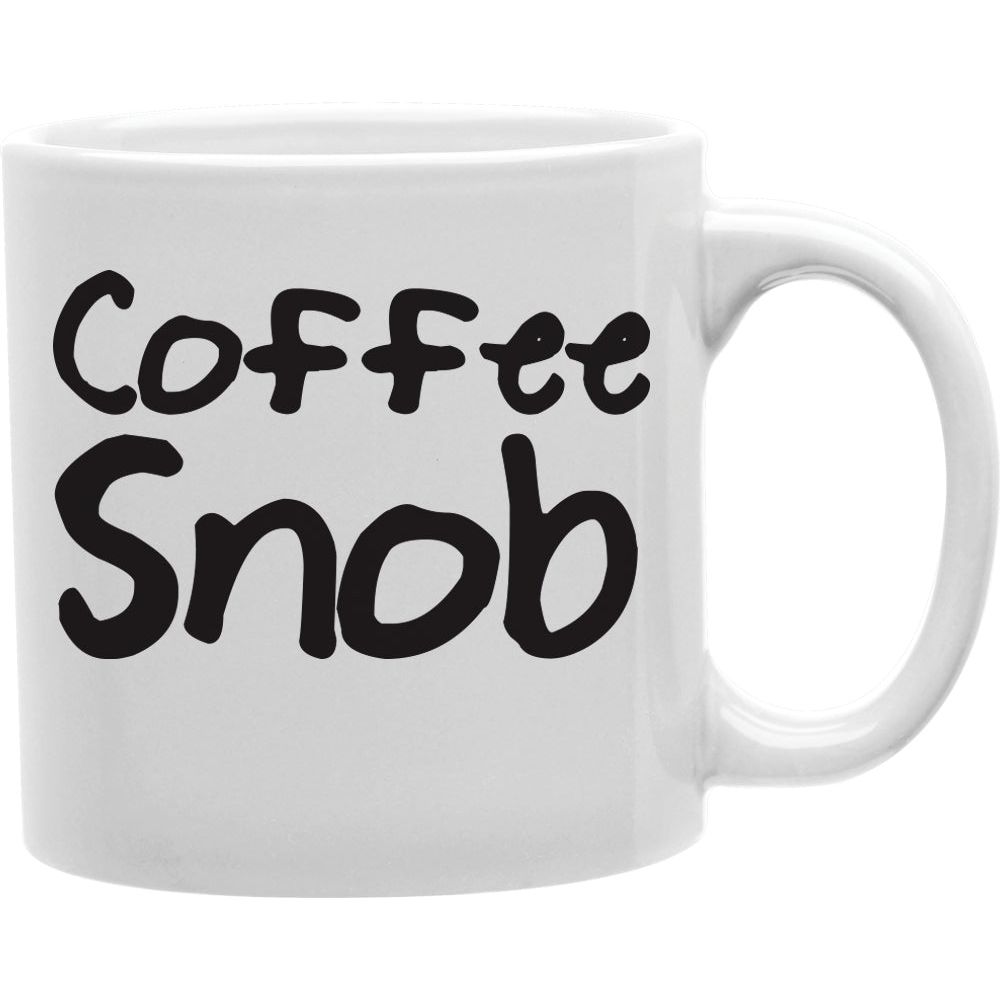 COFFEE SNOB Coffee and Tea Ceramic  Mug 11oz