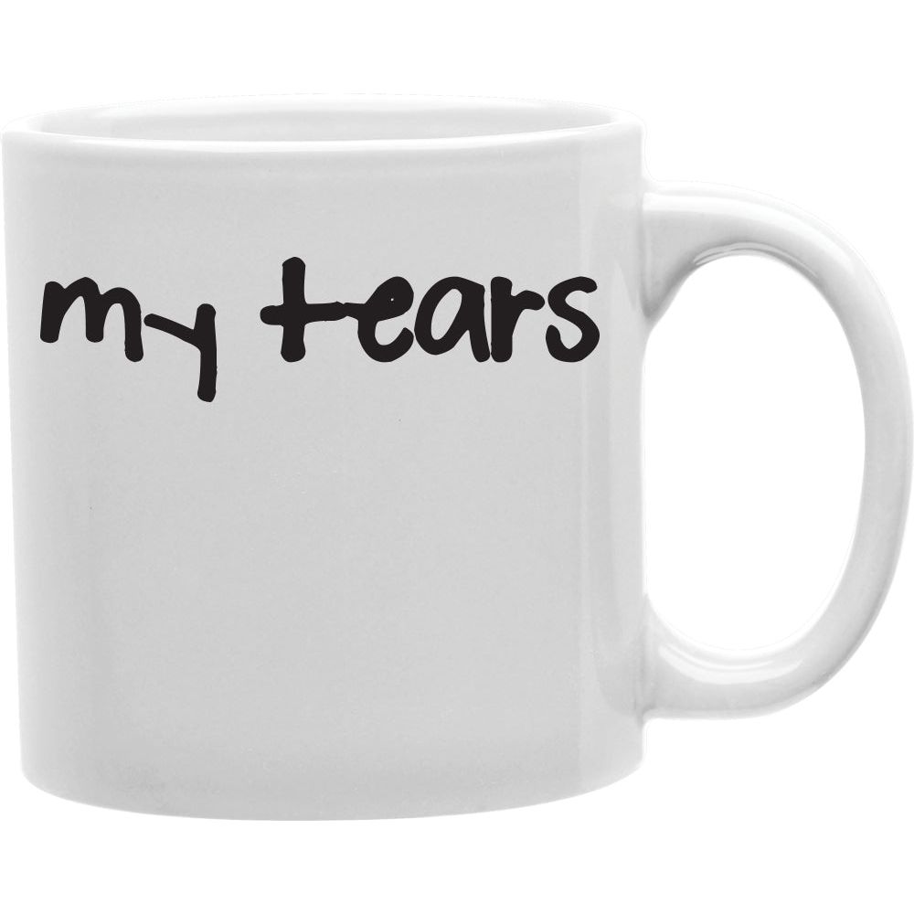 MY TEARS Coffee and Tea Ceramic  Mug 11oz