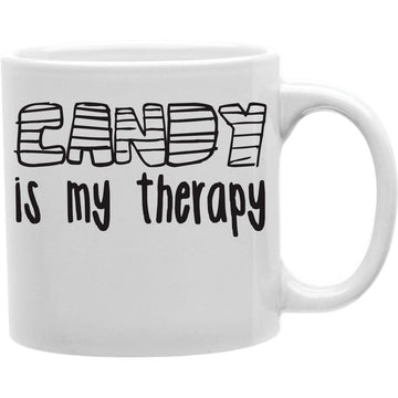 CANDY IS MY THERAPY  Coffee and Tea Ceramic  Mug 11oz