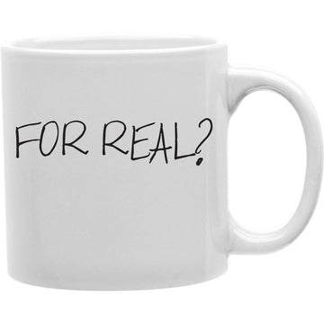 FOR REAL S Coffee and Tea Ceramic  Mug 11oz