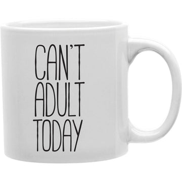 Are you not ready to adult today? Coffee and Tea Ceramic Mug 11oz