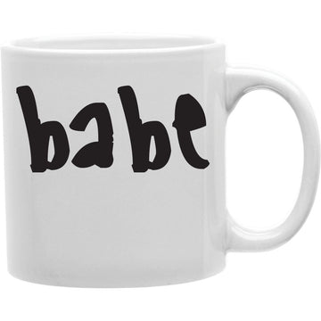 Babe mug  Coffee and Tea Ceramic  Mug 11oz