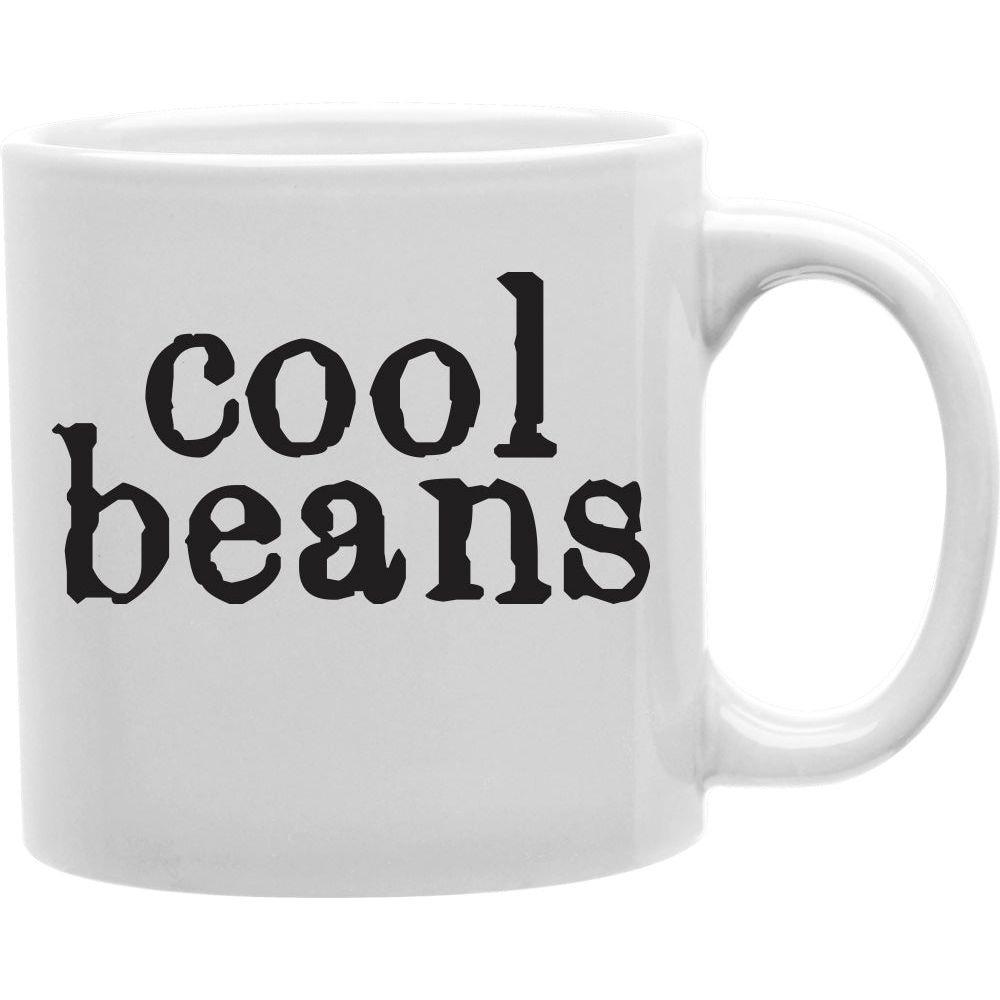 Cool Beans Mug s. Coffee and Tea Ceramic  Mug 11oz