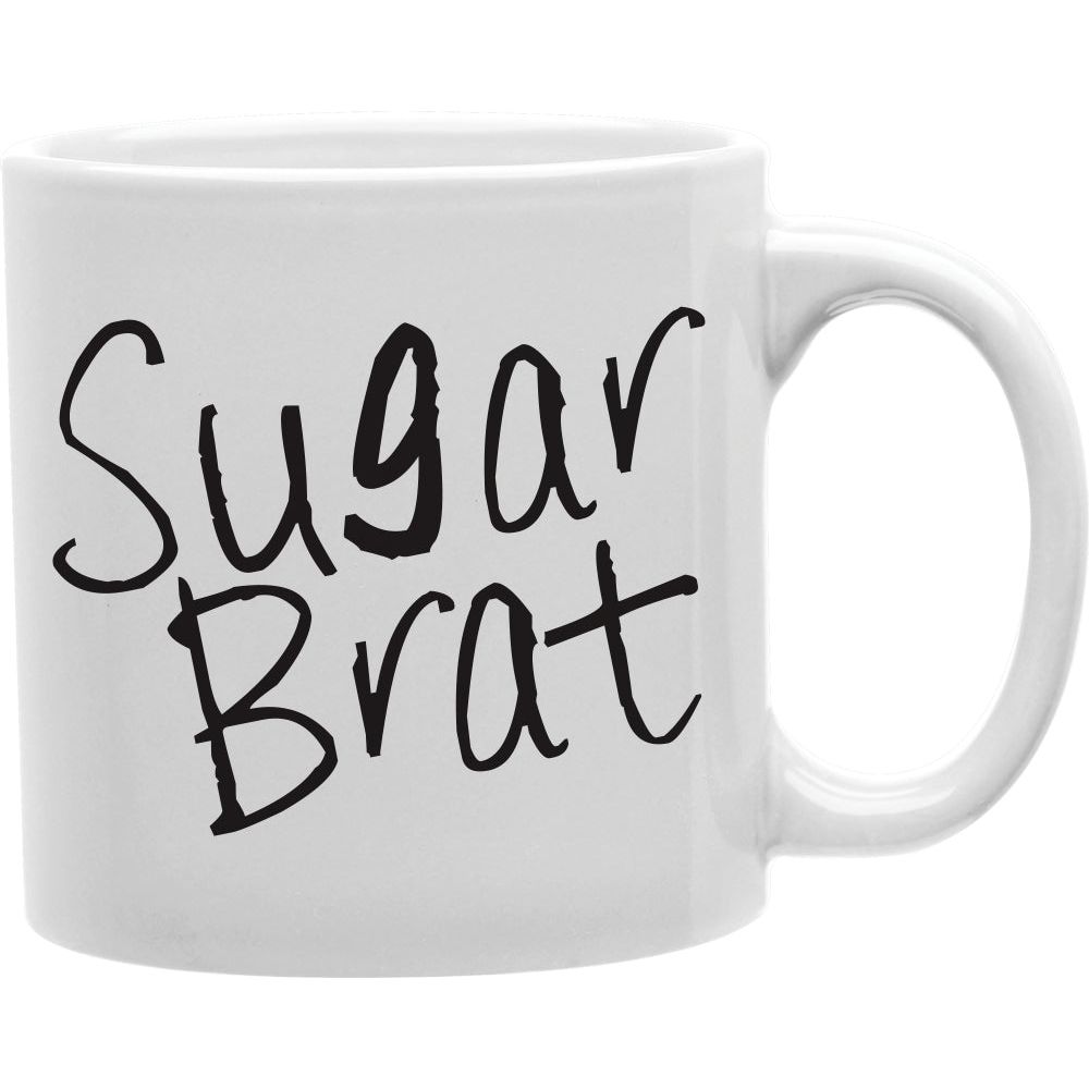 Sugar Brat  Coffee and Tea Ceramic  Mug 11oz