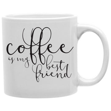 Coffee Is My Bestfriend Mug  Coffee and Tea Ceramic  Mug 11oz