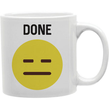 Done Mug | Coffee and Tea Ceramic  Mug 11oz