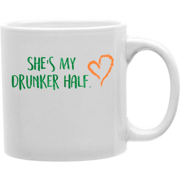 She's my drunker half  Coffee and Tea Ceramic  Mug 11oz