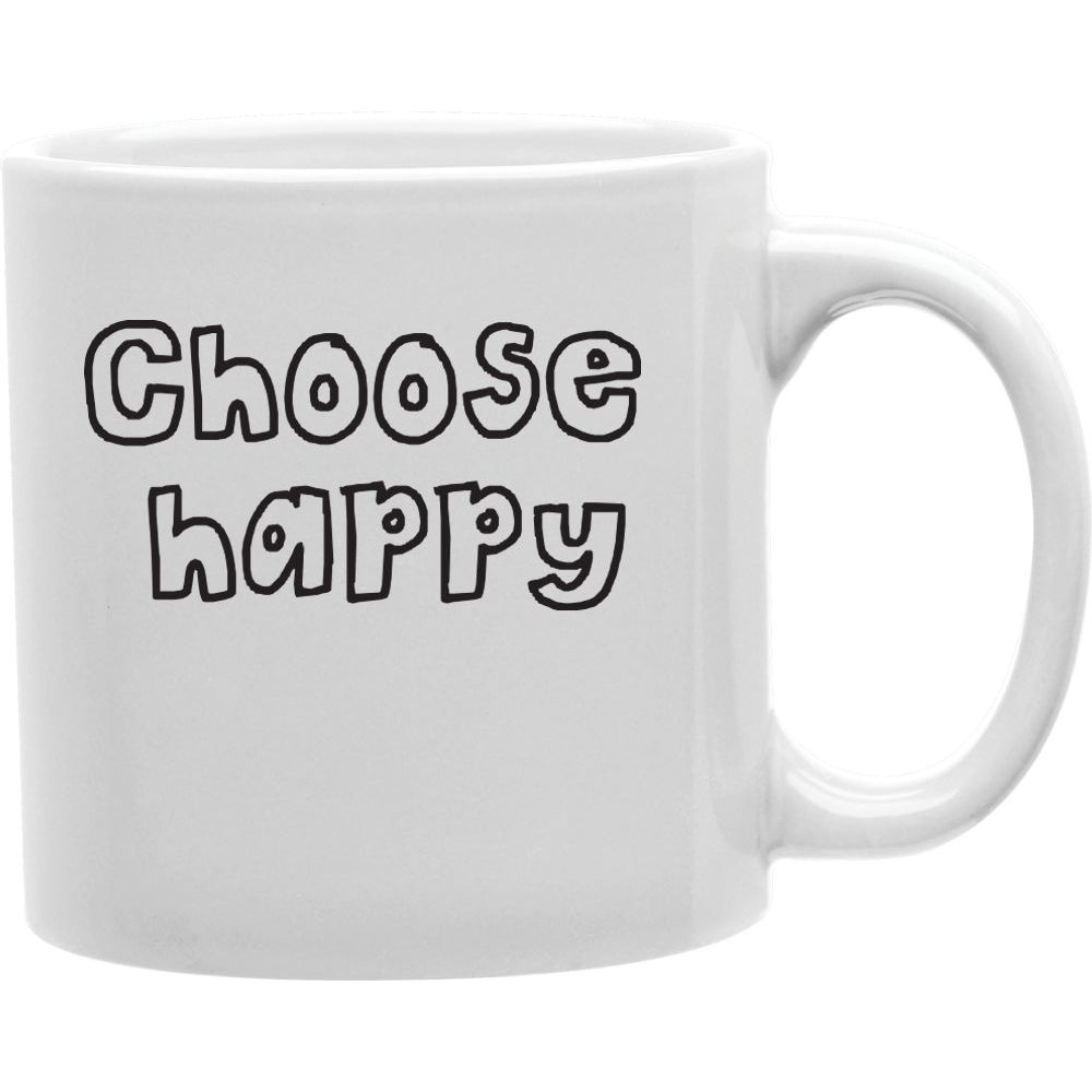 Choose Happy B&amp;W   Coffee and Tea Ceramic  Mug 11oz