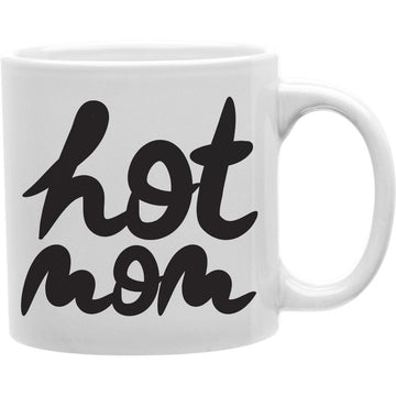 Hot Mom  Coffee and Tea Ceramic  Mug 11oz