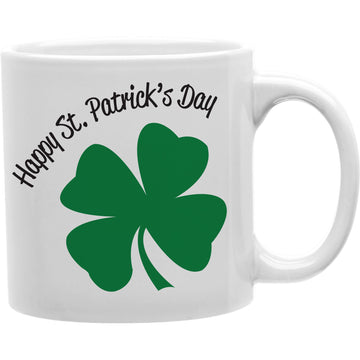 Happy St. Patrick'sDay 4-Leaf Clover  Coffee and Tea Ceramic  Mug 11oz