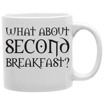 What about a second breakfast ?  Coffee and Tea Ceramic  Mug 11oz
