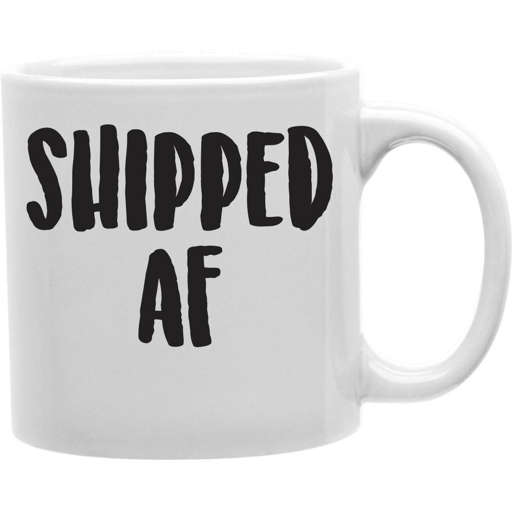 Shipped AF  Coffee and Tea Ceramic  Mug 11oz