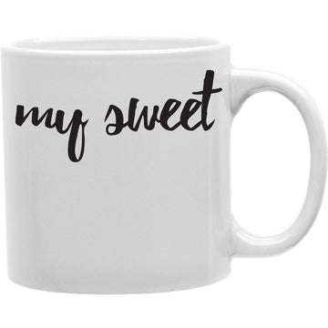 My Sweet  Coffee and Tea Ceramic  Mug 11oz