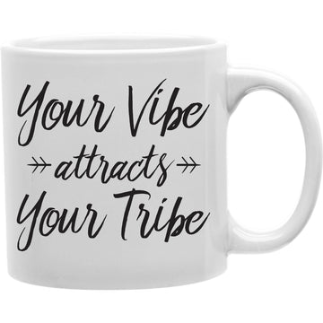 Your Vibe Attracts Your Tribe  Coffee and Tea Ceramic  Mug 11oz