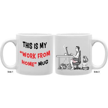 This is my 'Work From Home' Mug" 2-sided Coffee  and Tea Ceramic  Mug 11oz