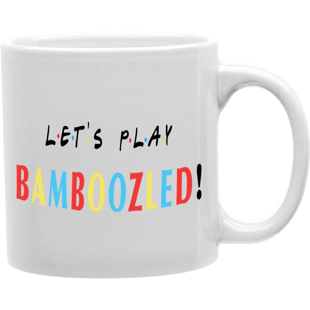 Let's play Bamboozled! - "Friends" Gameshow Quote Coffee Mug  Coffee and Tea Ceramic  Mug 11oz